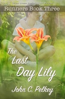 Cover of The Last Day Lily by John C. Pelkey