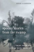 Cover of Spooky Stories from the Swamp by Doug Alderson