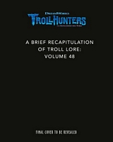 The DreamWorks Trollhunters: A Brief Recapitulation of Troll Lore: Volume 48