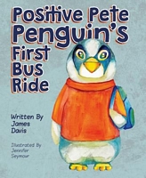 Positive Pete Penguin's First Bus Ride