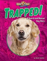 Trapped!: A Search-And-Rescue Dog Story