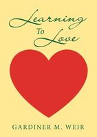 Cover of Learning To Love by Gardiner M. Weir