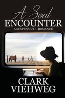 Cover of A Soul Encounter by Clark Viehweg