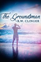 Cover of The Groundsman by R.W. Clinger