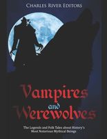 Cover of Vampires and Werewolves by Charles River Editors