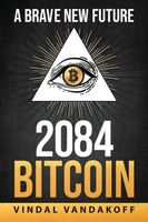 Cover of A Brave New Future, 2084, Bitcoin by Vindal Vandakoff
