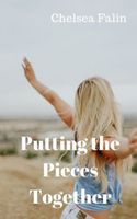 Cover of Putting the Pieces Together by Chelsea Falin