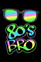 80's Bro