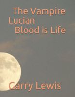 Cover of The Vampire Lucian Blood is Life by Garry E. Lewis
