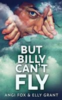 Cover of But Billy Can't Fly by Elly Grant