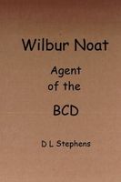 Cover of Wilbur Noat Agent of the BCD by Donald Stephens