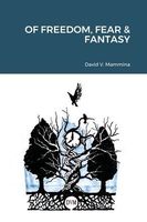 Cover of Of Freedom, Fear & Fantasy by David V. Mammina