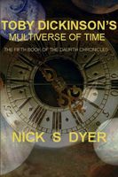 Cover of TOBY DICKINSON'S MULTIVERSE OF TIME by Nick S. Dyer