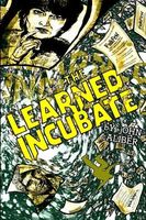 Cover of The Learned Incubate by John Caliber