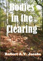 Cover of Bodies in the Clearing by Robert A.V. Jacobs