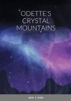 Cover of ODETTE'S CRYSTAL MOUNTAINS by Nick S. Dyer