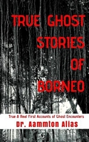 True Ghost Stories of Borneo
