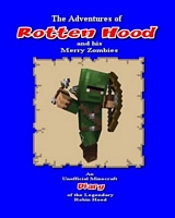 The Adventures of Rotten Hood and his Merry Zombies: An unofficial Minecraft diary of the legendary Robin Hood