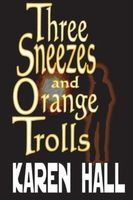 Three Sneezes and Orange Trolls