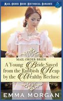 Cover of A Young Bride Saved from the Rubbish Heap by the Wealthy Recluse by Emma Morgan