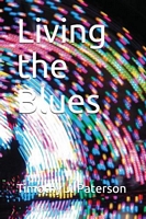 Cover of Living the Blues by Timothy Paterson