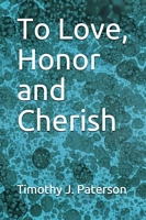 Cover of To Love, Honor and Cherish by Timothy Paterson