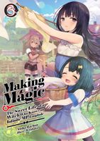 Cover of Making Magic: The Sweet Life of a Witch Who Knows an Infinite MP Loophole Volume 3 by Aloha Zachou