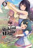 Cover of Making Magic: The Sweet Life of a Witch Who Knows an Infinite MP Loophole: Volume 3 (Light Novel) by Aloha Zachou