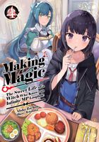 Cover of Making Magic: The Sweet Life of a Witch Who Knows an Infinite MP Loophole: Volume 4 (Light Novel) by Aloha Zachou