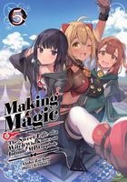 Cover of Making Magic: The Sweet Life of a Witch Who Knows an Infinite MP Loophole: Volume 5 (Light Novel) by Aloha Zachou
