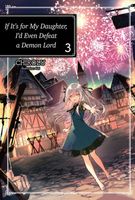 If It’s for My Daughter, I’d Even Defeat a Demon Lord: Volume 3 (Light Novel)