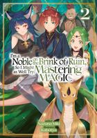 I'm a Noble on the Brink of Ruin, So I Might as Well Try Mastering Magic: Volume 2