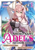 Sword Saint Adel's Second Chance: Volume 1