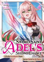 Sword Saint Adel's Second Chance: Volume 4