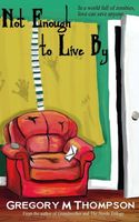 Cover of Not Enough to Live By by Gregory M. Thompson