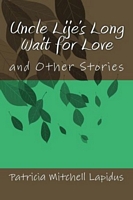 Cover of Uncle Lije's Long Wait for Love by Patricia Mitchell Lapidus