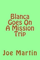 Blanca Goes On A Mission Trip