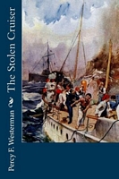 Cover of The Stolen Cruiser by Percy F. Westerman
