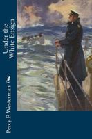 Cover of Under the White Ensign by Percy F. Westerman
