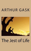 Cover of The Jest of Life by Arthur Gask