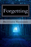 Cover of Forgetting by Brittany Vandehei