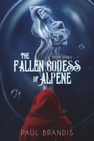Cover of The Fallen Goddess of Alpene by Paul Brandis