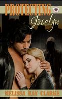 Cover of Protecting Joselyn by Melissa Kay Clarke