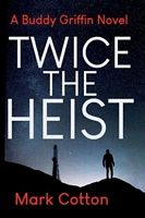 Cover of Twice the Heist by Mark Cotton