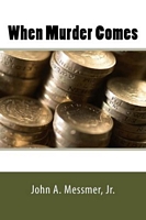 Cover of When Murder Comes by John A. Messmer Jr.
