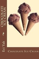 Cover of Chocolate Ice Cream by Eci E. Yak