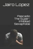 Pascadio The Super-Inhibited Sexaphobe