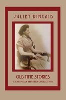 Cover of Old Time Stories by Juliet Kincaid
