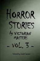 Horror Stories by Victorian Masters, Vol. 3