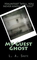 Cover of My Guest Ghost by L.A. Shute